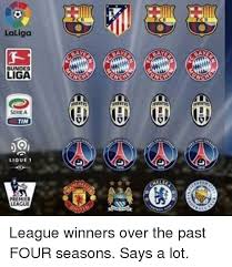 A list of all of the previous la liga winners and a list of the most la liga titles per club. La Liga Bundes Liga Serie A Tim Ligue 1 Premier League League Winners Over The Past Four Seasons Says A Lot Premier League Meme On Me Me