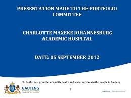 The rest of the hospital will reopen through a staggered approach, said spokesperson for the gauteng department of health kwara kekana. Presentation Made To The Portfolio Committee Charlotte Maxeke Johannesburg Academic Hospital Date 05 September 2012 To Be The Best Provider Of Ppt Download