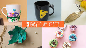 Why clay art and craft? 5 Easy Clay Crafts Youtube