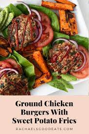 Ground Chicken Burgers With Sweet Potato Fries Gf And Df Rachael S Good Eats Recipe Sweet Potato Fries Ground Chicken Burgers Chicken Burgers