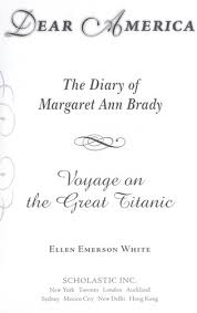 The dear america book series by multiple authors includes books across the wide and lonesome prairie: Voyage On The Great Titanic The Diary Of Margaret Ann Brady Edition Open Library