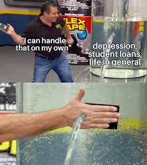 Naaah I Don T Need Help I Ll Fix That Maybe Someday Maybe Never R Memes