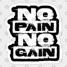Without pain, a celebrity is not formed. No Pain No Gain No Pain No Gain Aufkleber Teepublic De