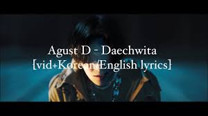 Let us watch again the mvs from agust d and . Agust D Daechwita Vid Korean English Lyrics Youtube