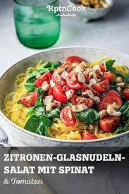 Zitronen Glasnudeln Salat Mit Spinat Tomaten Rezept Glasnudeln Rezept Glasnudeln Spinat