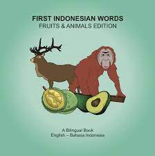 First Indonesian Words Fruits Animals Edition Fruit Animals Indonesian Indonesian Language