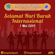Mari tetap semangat, tetap produktif dan kreatif, serta optimis bahwa kita bisa. 1 Mei 2019 Hari Buruh Internasional