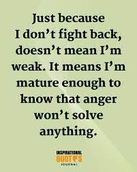 Just Because I Don T Fight Back Doesn T Mean I M Weak Money Quotes Motivational Motivational Quotes For Students Affirmation Quotes