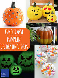 These easy pumpkin designs will have the whole family not carving this year. 13 No Carve Pumpkin Decorating Ideas For Kids Craftprojectideas Com