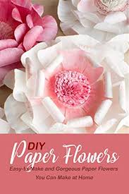 We did not find results for: Diy Paper Flowers Easy To Make And Gorgeous Paper Flowers You Can Make At Home Kindle Edition By Choi Harry Crafts Hobbies Home Kindle Ebooks Amazon Com