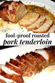 fool proof roasted pork tenderloin is tender juicy and full of flavor this no fail recipe for pork tenderloin com leckeres essen schweinefilet schweine filet