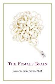 The brain has dictated, molded and made culture yield to the unique biology of men and women. The Female Brain Book Wikipedia