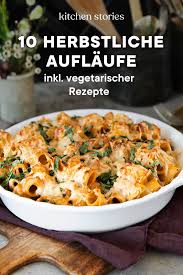 10 Warmende Auflaufe Fur Den Herbst Kitchen Stories Herbst Abendessen Rezepte Abendessen Rezepte