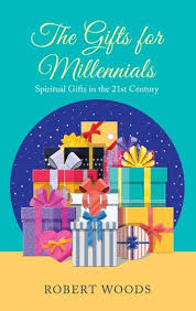 The Gifts For Millennials Ebook By Robert Woods Rakuten Kobo In 2020 Gifts For Millennials Spiritual Gifts Millennials