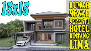 Desain Rumah 15x15 Desain Rumah Minimalis Tropis Dengan Fasilitas Mewah Hotel Bintang Lima Youtube