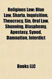 Sharia, sharia law or islamic law is a set of religious principles which form part of the islamic culture. 9781156583722 Religious Law Blue Law Sharia Inquisition Theocracy Sin Oral Law Shunning Lust Blasphemy Apostasy Synod Damnation Interdict Blue Law Blasphemy Law Idolatry Word Of Wisdom Abebooks Source Wikipedia 1156583721