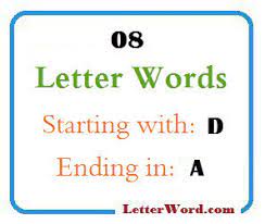 It is naturally absorbed from sunlight, but can also be obtained through supplements. Eight Letter Words Starting With D And Ending In A Letterword Com