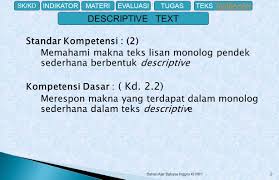 Maybe you would like to learn more about one of these? Bahan Ajar Bahasa Inggris Descriptive Text Kelas Vii Semester Gasal Sk Kd Evaluasitugasteks Tambahanindikatormateri Ppt Download