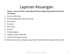 Terlihat dari namanya saja kebanyakan orang pasti mengetahui isi dari laporan keuangan perusahaan jenis ini. Analisis Laporan Keuangan Ppt Download
