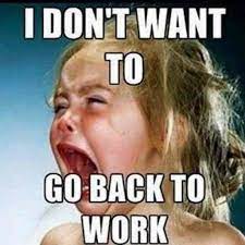 21 Funny Back To Work Memes Make That First Day Back Less Dreadful Work Quotes Funny Work Humor Retail Humor