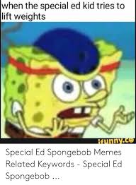 Find and save special ed memes | the class i was in. Special Funny Spongebob Pictures