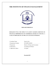 The world bank's active portfolio in tanzania includes 17 national international development association (ida) projects with total net commitments. Doc The Institute Of Finance Management Research Proposal Research Title The Impact Of Agency Banking Services On Financial Performance Of Commercial Banks In Tanzania A Case Of Nmb Bank Plc In The