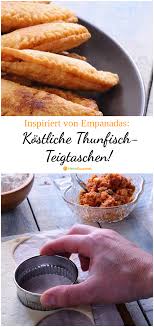 Inspiriert Durch Argentinische Empanadas Kostliche Thunfisch Teigtaschen Teigtaschen Empanadas Argentinische Kuche