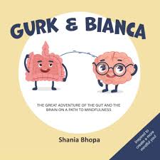 Gurk and Bianca: The Great Adventure Of The Gut And The Brain On A Path To  Mindfulness: Bhopa, Shania Shannon, Bhopa M.D, Anaar, Bhopa N.D, Sheriffa:  9780981349954: Books - Amazon.ca