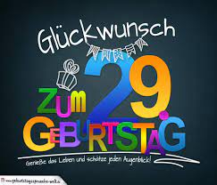 Dürften wir uns etwas für dich wünschen dann bliebest du einer dieser menschen die voller herzlichkeit durchs leben gehen und für die jeden tag wunder geschehen. Spruche Zum 29 Geburtstag Karte Mit Schonem Spruch Zum Nachdenken Geburtstagsspruche Welt