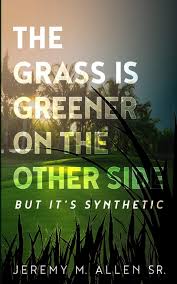 My neighbors honestly have prettier, greener, less weedy grass than i do. The Grass Is Greener On The Other Side But It S Synthetic Amazon Co Uk Allen Sr Jeremy Crecy Nicole Tucker Joy 9781706776024 Books