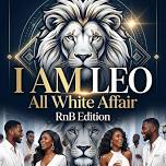 I AM LEO (ALL WHITE AFFAIR) R&B EDITION