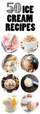 50 Ice Cream Recipes High Heels And Grills Ice Cream Recipes Ice Cream Maker Recipes Recipes