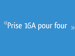 Prise 16a Pour Four Resolu 15 Messages