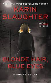 The maid came in to light up and soon it would be time to go upstairs and change for dinner. Blonde Hair Blue Eyes By Karin Slaughter