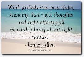  Inspirational Work Quotes Work Joyfully And Peacefully Knowing That Right Thoughts And Righ Work Quotes Inspirational Inspirational Quotes Pictures Work Quotes