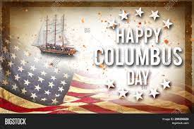 Born in the republic of genoa, under the auspices of the catholic monarchs of spain he completed four voyages across the atlantic ocean. Happy Columbus Day Image Photo Free Trial Bigstock
