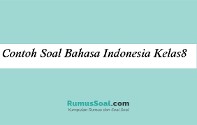 Contoh Soal Bahasa Indonesia Kelas 8 Semerter 1 Jawabannya