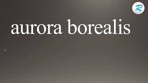 Definition of aurora borealis, with etymology, pronunciation (phonetic and audio), synonyms, antonyms, derived terms and more about the word aurora borealis. How To Pronounce Aurora Borealis Youtube