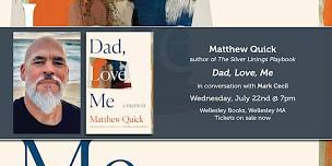 Matthew Quick presents "Dad, Love, Me"