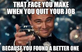 Quitting Jobs Memes 05 Student Humor Cheers Meme Leonardo Dicaprio