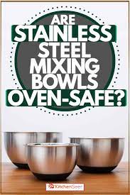 We did not find results for: Are Stainless Steel Mixing Bowls Oven Safe Kitchen Seer