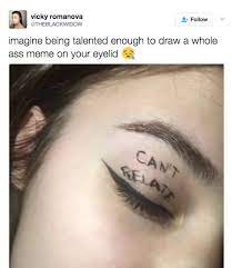 People Are Turning Viral Memes Into Eye Makeup And It S Hilarious