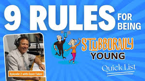 9 Rules for Being Stubbornly Young