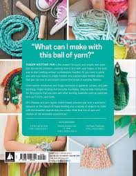 Today, an ancient and venerable hobby is gaining popularity among kids. Finger Knitting Fun 28 Cute Clever And Creative Projects For Kids Howell Vickie Amazon De Bucher