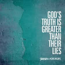 God S Truth Is Greater Than Their Lies Words To Live By Quotes Life Quotes Quotes
