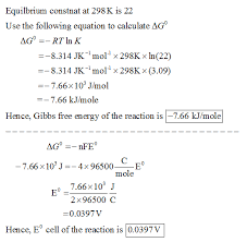 It can be applied to a cell though so if the hydrogen electrode is connected to another electrode (say copper dipped in copper. Oneclass Calculate Delta G Naught Rxn And E Naught Cell For A Redox Reaction Where N 2 And K 22