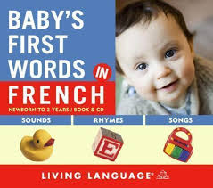 Baby's First Words Ser.: Baby's First Words in French by Erika Levy and  Living Language Staff (2007, Mixed Media, Unabridged edition,Large Type