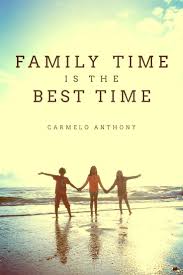 Family Time Is The Best Time Carmelo Anthony Quotes Lifequotes Wordsofwisdom Family Fami Feel Good Quotes Quotes Inspirational Positive Beautiful Quotes