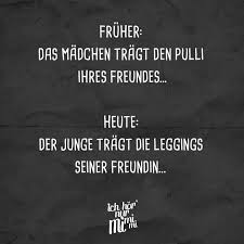 Fruher Das Madchen Tragt Den Pulli Ihres Freundes Heute Der Junge Tragt Die Leggings Seiner Freundin Witzige Spruche Visual Statements Und Coole Spruche