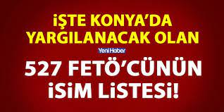 Check spelling or type a new query. Konya Da Yargilanacak 527 Feto Cunun Isim Listesi